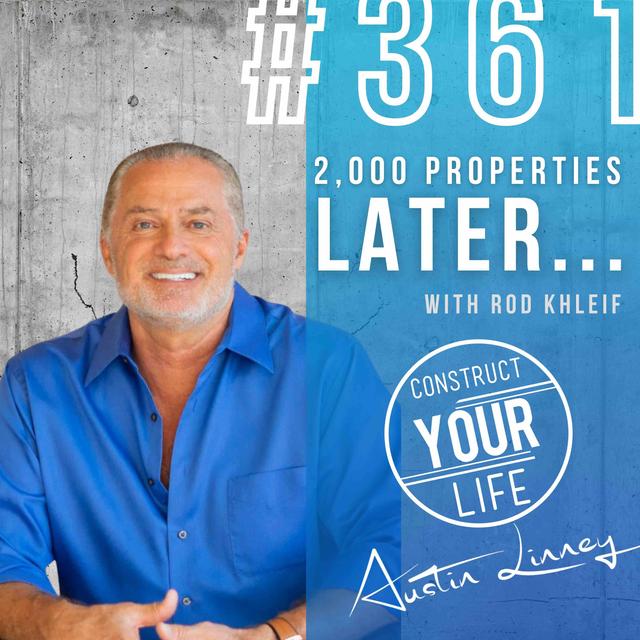 2000 properties later with Rod Khleif | Construct your life #361 - podcast episode cover