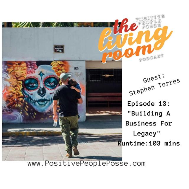 Building A Business For Legacy -Stephen Torres - podcast episode cover