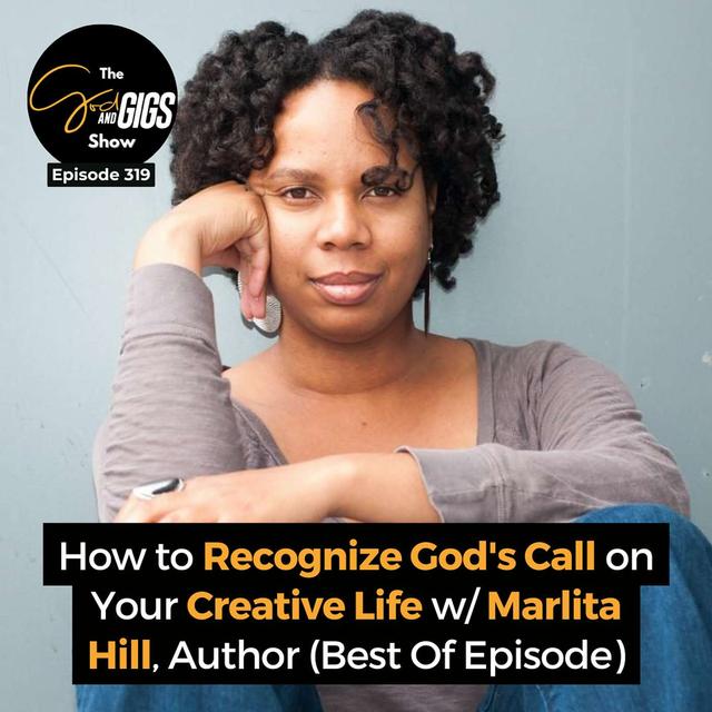 How to Recognize God's Call on Your Creative Life w/ Marlita Hill, Author (Best Of Episode) - podcast episode cover
