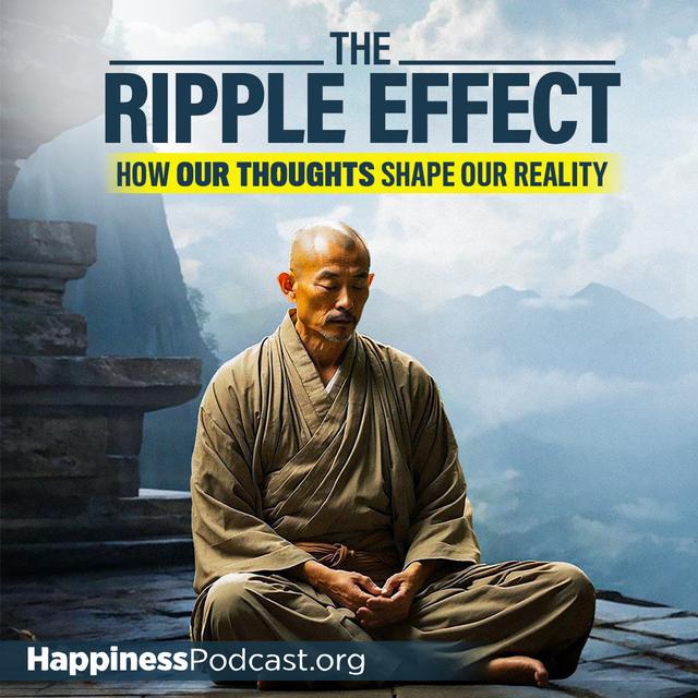 #518 The Ripple Effect: How Our Thoughts Shape Our Reality - podcast episode cover
