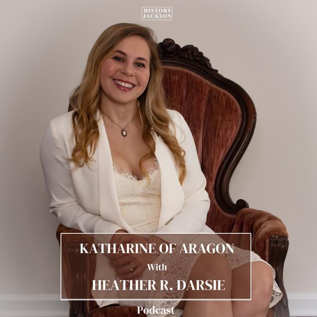 Katharine of Aragon with Heather R Darsie - podcast episode cover