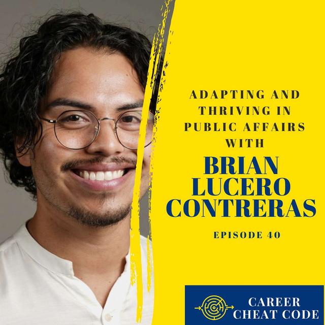 040 | Adapting and Thriving in Public Affairs with Brian Lucero Contreras - podcast episode cover