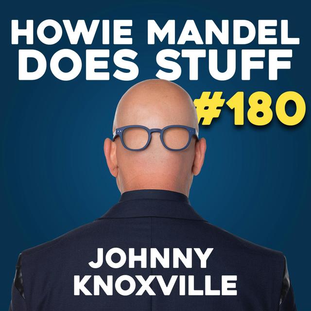 Johnny Knoxville | Howie Mandel Does Stuff - podcast episode cover
