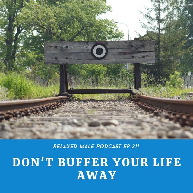 Let Go of the Past to Move Forward, Don't Buffer Your Life Away - podcast episode cover
