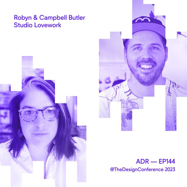 Ep144 Robyn & Campbell Butler (Lovework Studio) (TDC23) - podcast episode cover