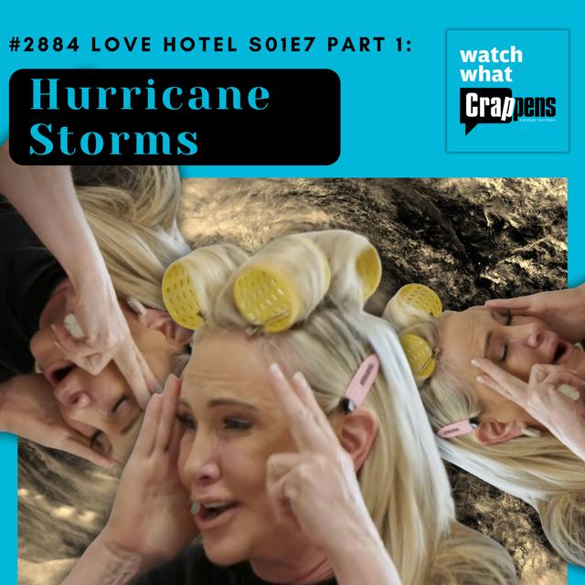 #2884 Love Hotel S01E7 Part 1: Hurricane Storms - podcast episode cover