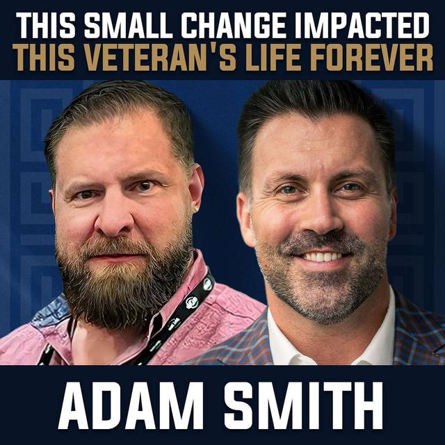 This Small Change Impacted This Veteran's Life Forever with Adam Smith - podcast episode cover