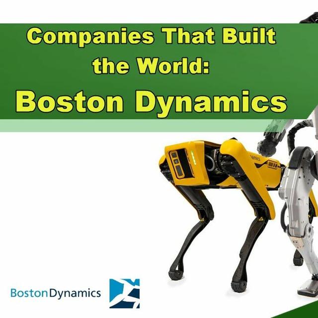 Companies That Built the World: Boston Dynamics - Episode 286 - podcast episode cover