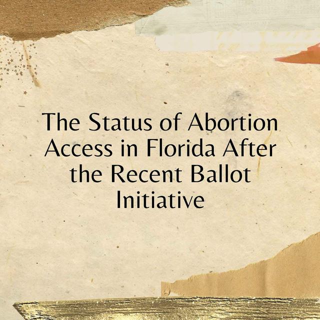 The Status of Abortion Access in Florida After the Recent Ballot Initiative - podcast episode cover