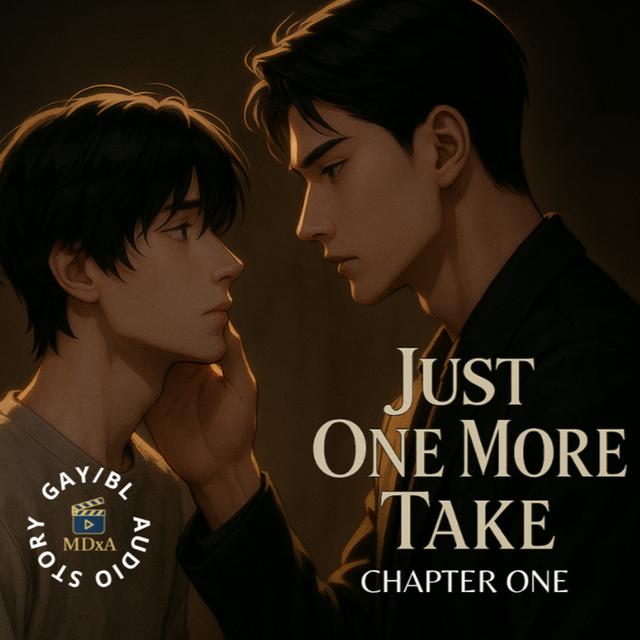 🎧 Chapter 1 | Just One More Take | Gay & BL Audio Story by MDxA - podcast episode cover