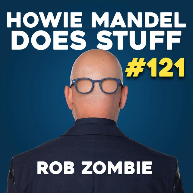 Rob Zombie Was Abused By Weinstein | Howie Mandel Does Stuff #121 - podcast episode cover