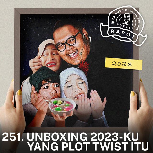 251. Unboxing 2023-ku Yang Plot Twist Itu - podcast episode cover