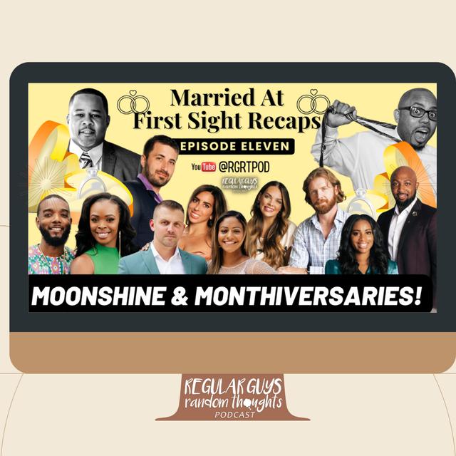 S3: Married At First Sight Recap: Season 16 Ep. 11: Moonshine & Monthiversaries!!! - podcast episode cover