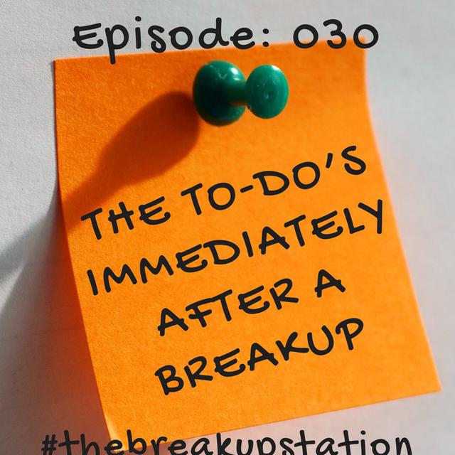 The to-do's after a breakup. - Episode: 030 - podcast episode cover