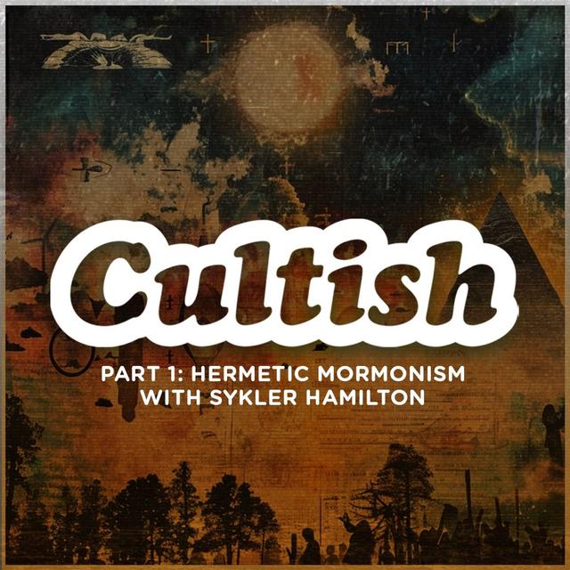 Part 1: Hermetic Mormonism with Skyler Hamilton - podcast episode cover