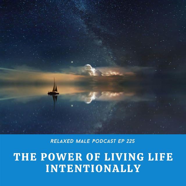 The Power of Living Life Intentionally - podcast episode cover