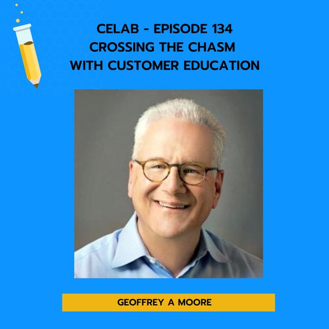 Ep 134 - Geoffrey Moore - Crossing the Chasm with Customer Education - podcast episode cover