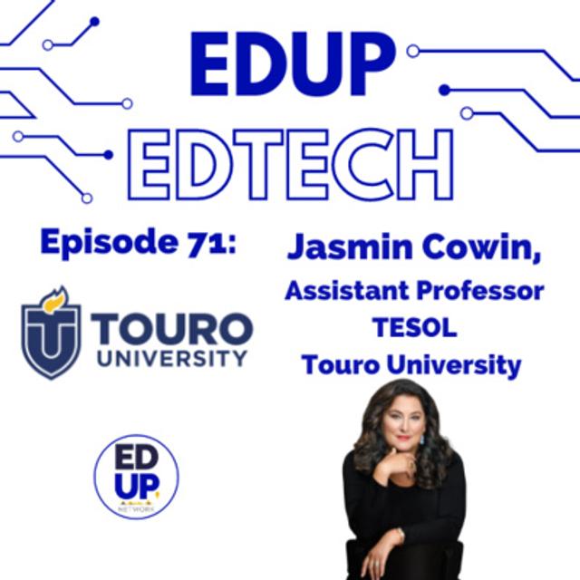 71: Preparing Educators for the Complexities of 21st Century Classrooms, A Professor's Perspective, Dr. Jasmin Cowin, Assistant Professor for TESOL & Bilingual Programs, Touro University - podcast episode cover
