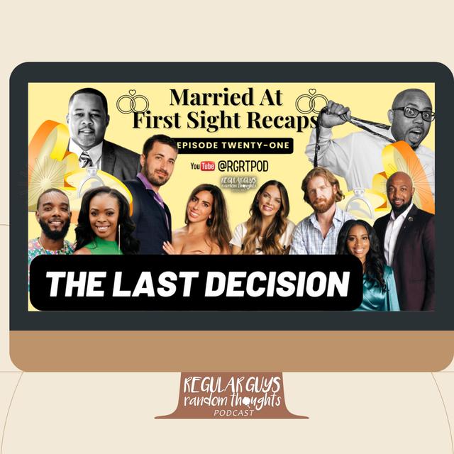 S3: Married At First Sight Recap: Season 16 Ep. 21: The Last Decision - podcast episode cover