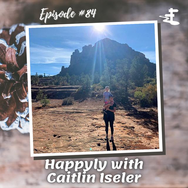 #84 Happyly with Caitlin Iseler - podcast episode cover
