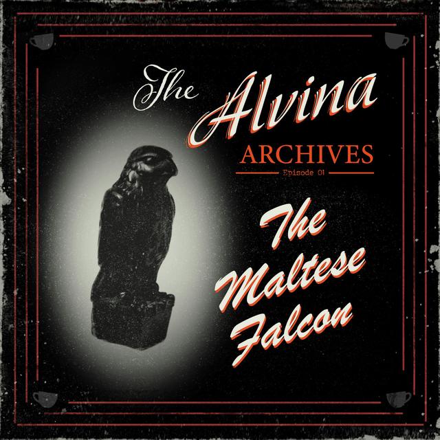 The Alvina Archives 1 - The Maltese Falcon - podcast episode cover