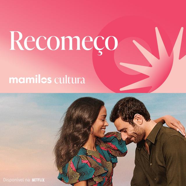 Mamilos Cultura 83: Série - Recomeço - amor, luto e família - podcast episode cover