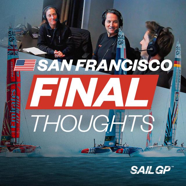 Final Thoughts | Takeaways from SailGP Season 4 Grand Final - podcast episode cover