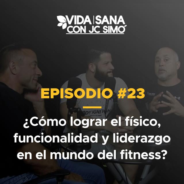¿Cómo Lograr el Físico en el Mundo del Fitness?- Ep. 23 - podcast episode cover