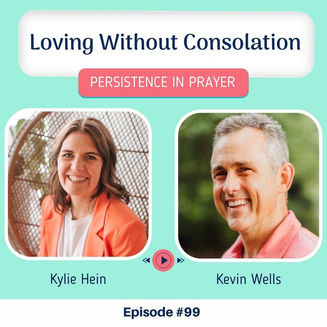 #99 Loving Without Consolation: Kevin Wells on Spiritual Warfare, Marriage, and Redemptive Suffering - podcast episode cover