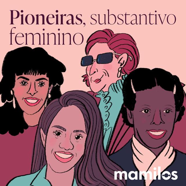 Pioneiras, substantivo feminino - podcast episode cover