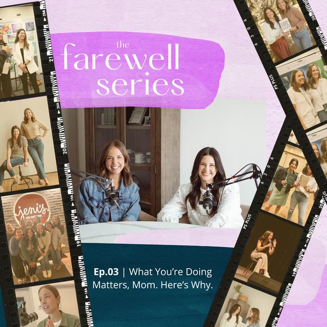 Farewell 03: What You’re Doing Matters, Mom. Here’s Why. - podcast episode cover