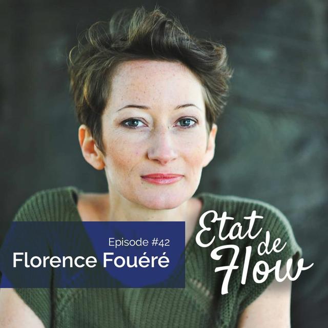 #42 - Florence Fouéré - Notre élixir personnel est notre ADN, notre fil rouge à déchiffrer - podcast episode cover