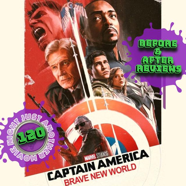 Before and After Reviews episode  120: Captain America Brave New World - podcast episode cover