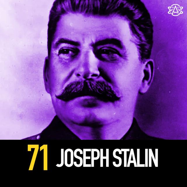 71 - Stalin: Russia's Ruthless Man of Steel - podcast episode cover