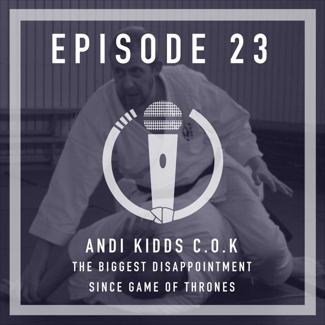 Episode 23 - Andi Kidds C.O.K (The biggest disappointment since Game of Thrones) - podcast episode cover