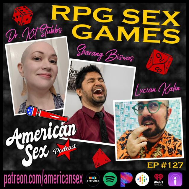 RPG Sex Games w/Sharang Biswas & Dr. Kit Stubbs - Ep 127 - podcast episode cover