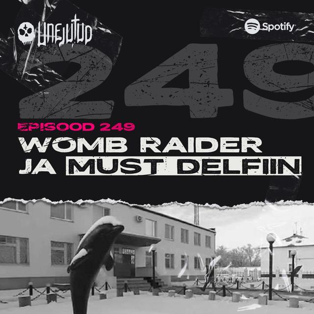 Unejutud - Womb Raider ja Чёрный дельфин - podcast episode cover