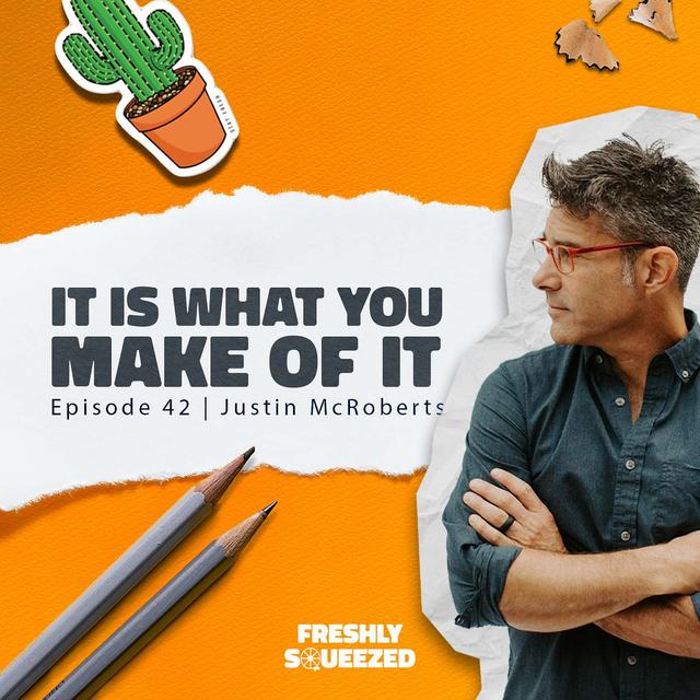 42 | It is What You Make of it (ft. Justin McRoberts) - podcast episode cover