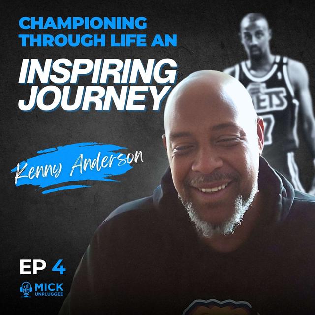 Kenny Anderson | Championing Through Life an Inspiring Journey - Mick Unplugged [Ep 4] - podcast episode cover