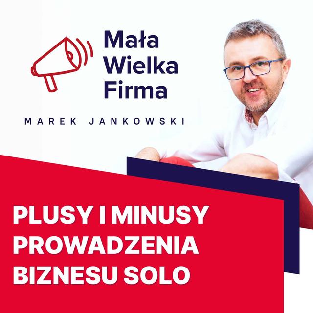 Czy warto być soloprzedsiębiorcą? Plusy i minusy, których nie widać na pierwszy rzut oka - podcast episode cover