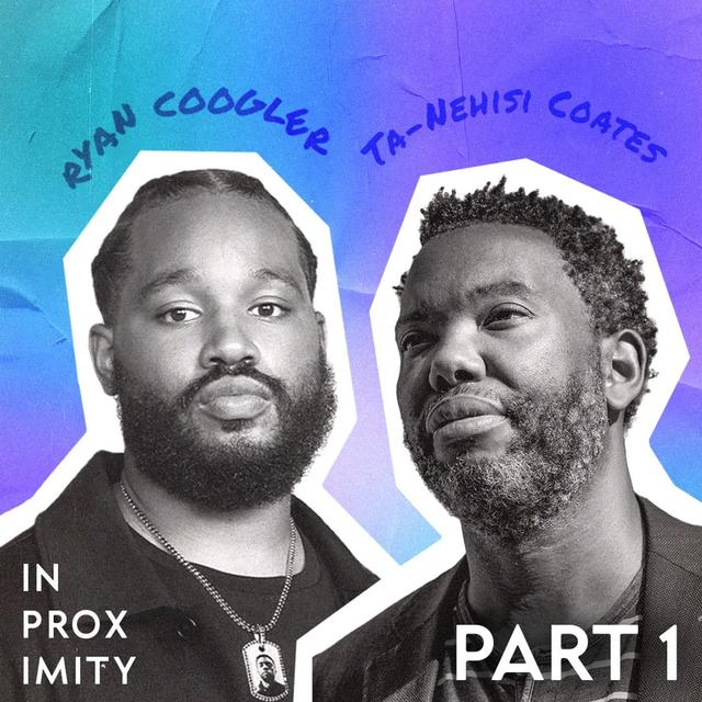 Ta-Nehisi Coates and Ryan Coogler (Part 1) - podcast episode cover
