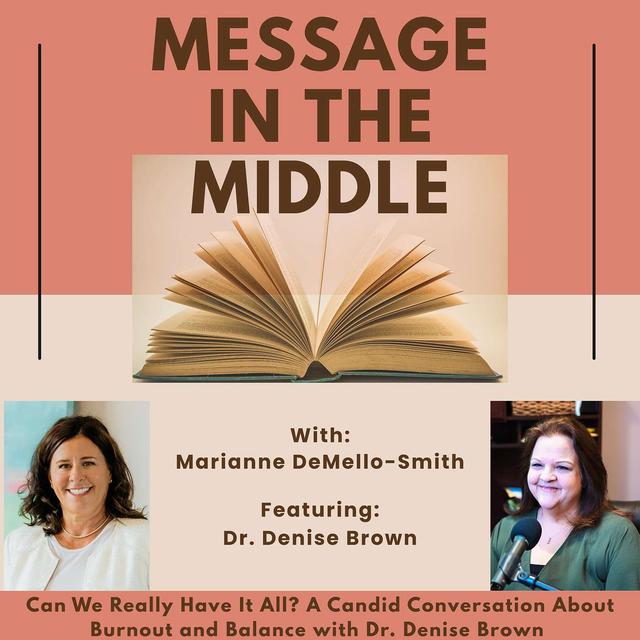 Can We Really Have It All? A Candid Conversation About Burnout and Balance with Dr. Denise Brown - podcast episode cover