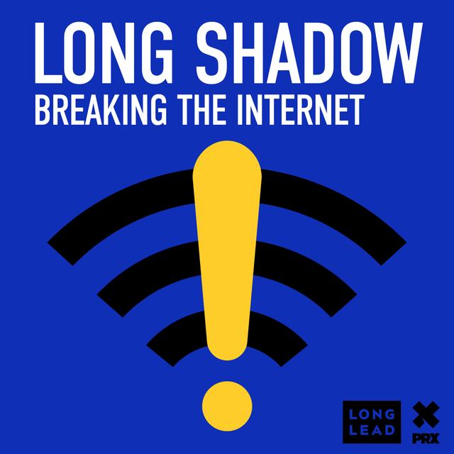 Trailer: Long Shadow: Breaking the Internet - podcast episode cover