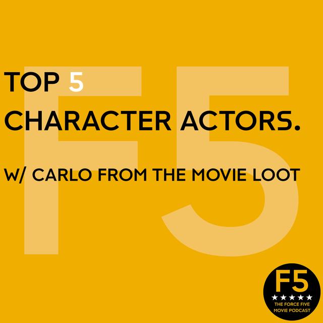 Top 5 Character Actors. - podcast episode cover