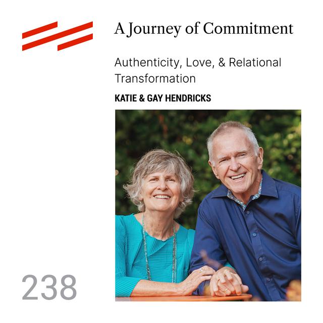 Drs. Katie and Gay Hendricks - A Journey of Commitment: Authenticity, Love, & Relational Transformation - podcast episode cover