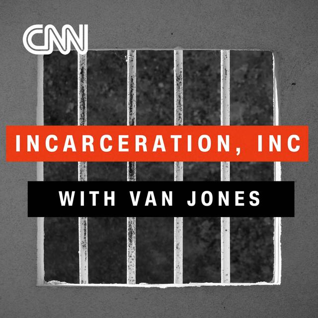 Introducing Incarceration, Inc. with Van Jones - podcast episode cover
