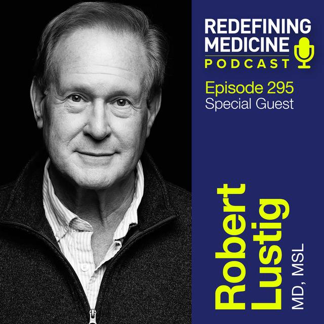 Redefining Medicine with special guest Dr Robert Lustig - podcast episode cover