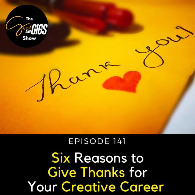 6 Major Reasons to Give Thanks for your Creative Career - podcast episode cover