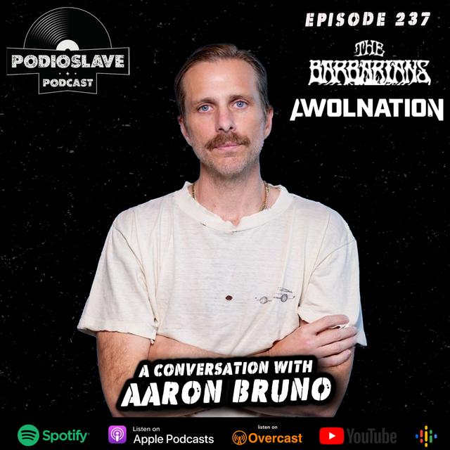 Ep 237: A Conversation with Aaron Bruno (AWOLNATION, The Barbarians of California) - podcast episode cover
