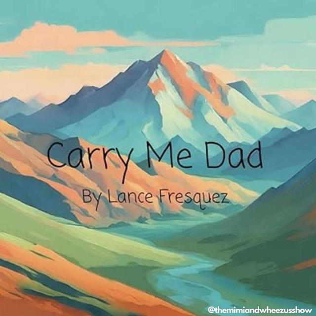 Carry Me Dad: Interview With Lance Fresquez - podcast episode cover